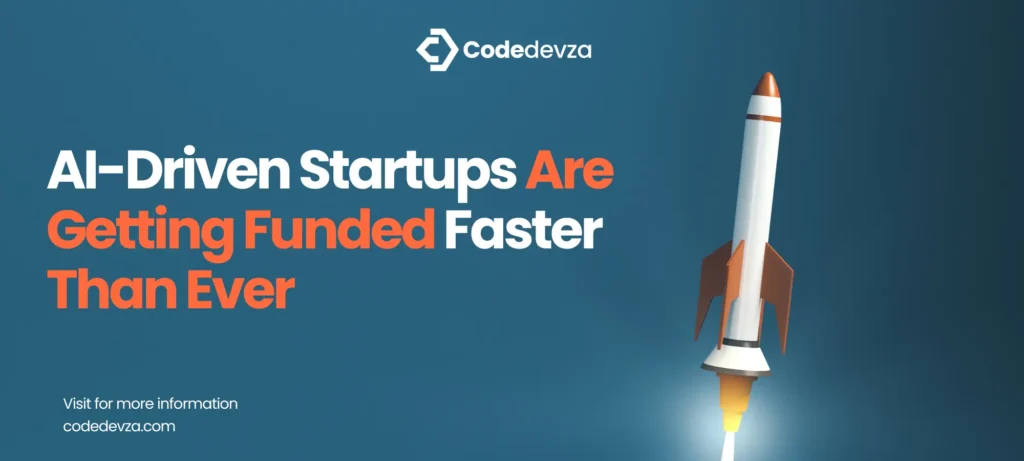 Why AI-Driven Startups Get Funded Faster | Codedevza