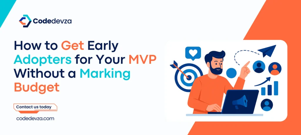 How to Get Early Adopters for Your MVP No Budget
